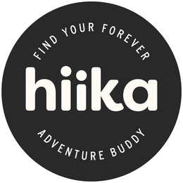 HIIKA FIND YOUR FOREVER ADVENTURE BUDDY trademark