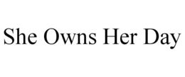 SHE OWNS HER DAY trademark