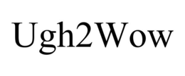 UGH2WOW trademark