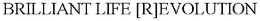 BRILLIANT LIFE [R]EVOLUTION trademark