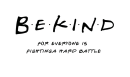 B·E·K·I·N·D FOR EVERYONE IS FIGHTING A HARD BATTLE trademark
