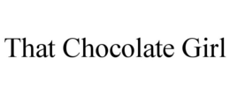 THAT CHOCOLATE GIRL trademark
