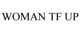 WOMAN TF UP trademark