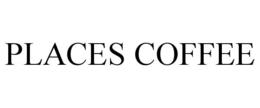PLACES COFFEE trademark