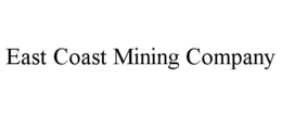 EAST COAST MINING COMPANY trademark