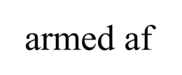ARMED AF trademark