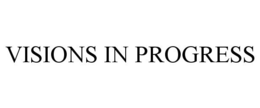 VISIONS IN PROGRESS trademark