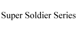 SUPER SOLDIER SERIES trademark