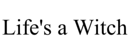 LIFE'S A WITCH trademark