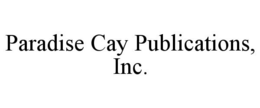 PARADISE CAY PUBLICATIONS, INC. trademark