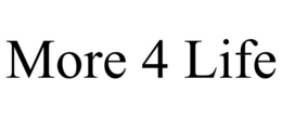 MORE 4 LIFE trademark
