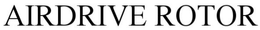 AIRDRIVE ROTOR trademark