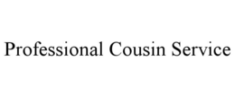 PROFESSIONAL COUSIN SERVICE trademark