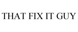 THAT FIX IT GUY trademark