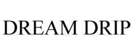 DREAM DRIP trademark