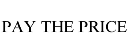 PAY THE PRICE trademark