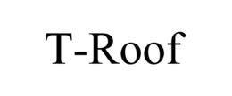 T-ROOF trademark