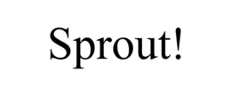 SPROUT! trademark