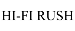 HI-FI RUSH trademark
