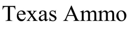 TEXAS AMMO trademark
