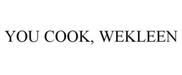 YOU COOK, WEKLEEN trademark