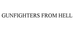 GUNFIGHTERS FROM HELL trademark