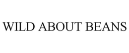 WILD ABOUT BEANS trademark