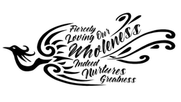 FIERCELY LOVING OUR WHOLENESS INDEED NURTURES GREATNESS trademark