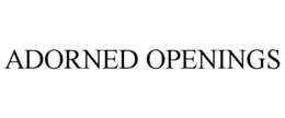 ADORNED OPENINGS trademark
