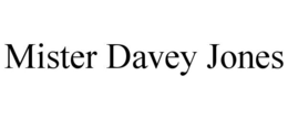 MISTER DAVEY JONES trademark