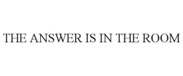 THE ANSWER IS IN THE ROOM trademark