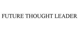 FUTURE THOUGHT LEADER trademark