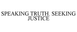 SPEAKING TRUTH. SEEKING JUSTICE trademark