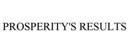 PROSPERITY'S RESULTS trademark