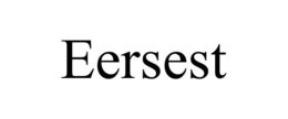 EERSEST trademark