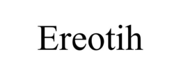 EREOTIH trademark
