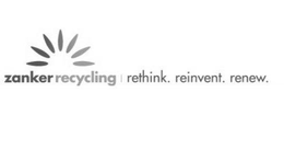ZANKERRECYCLING RETHINK. REINVENT. RENEW. trademark