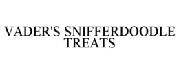 VADER'S SNIFFERDOODLE TREATS trademark