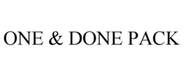 ONE & DONE PACK trademark