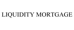 LIQUIDITY MORTGAGE trademark
