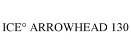ICE° ARROWHEAD 130 trademark