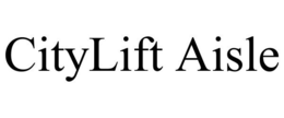 CITYLIFT AISLE trademark