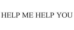 HELP ME HELP YOU trademark