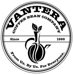 VANTERA COFFEE BEAN COMPANY SINCE 1995 FROM  US. BY US. FOR EVERYONE. trademark