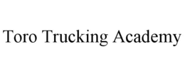 TORO TRUCKING ACADEMY trademark
