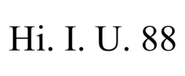HI. I. U. 88 trademark