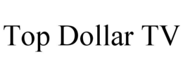 TOP DOLLAR TV trademark