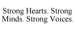 STRONG HEARTS. STRONG MINDS. STRONG VOICES. trademark