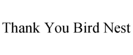 THANK YOU BIRD NEST trademark