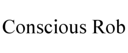 CONSCIOUS ROB trademark